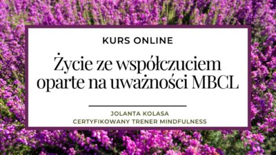 Kurs online Życie ze współczuciem oparte na uważności MBCL